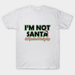 i'm not santa T-Shirt